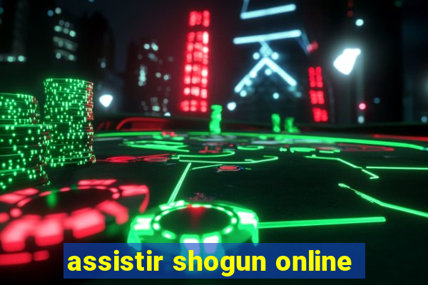 assistir shogun online